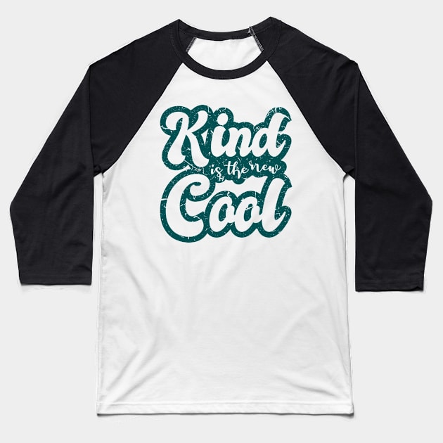 'Kind Is The New Cool' Cool Kindness Anti-Bullying Baseball T-Shirt by ourwackyhome